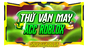 THỬ VẬN MAY ACC ROBLOX